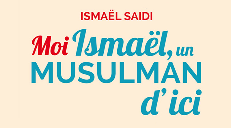 Moi Ismaël, un musulman d’ici